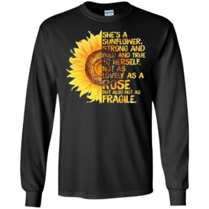 She's A Sunflower Strong and Bold and True To Herself Shirt image She's A Sunflower Strong and Bold and True To Herself Shirt