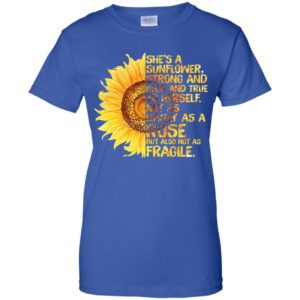 She's A Sunflower Strong and Bold and True To Herself Shirt image She's A Sunflower Strong and Bold and True To Herself Shirt
