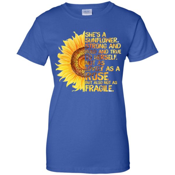 She's A Sunflower Strong and Bold and True To Herself Shirt