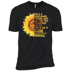 She's A Sunflower Strong and Bold and True To Herself Shirt image She's A Sunflower Strong and Bold and True To Herself Shirt