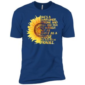 She's A Sunflower Strong and Bold and True To Herself Shirt image She's A Sunflower Strong and Bold and True To Herself Shirt