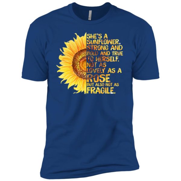 She's A Sunflower Strong and Bold and True To Herself Shirt