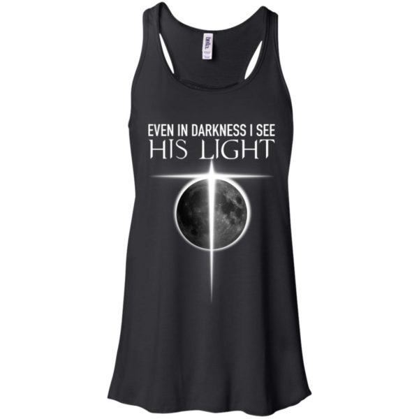 Even In Darkness I see His Light Jesus Christian Shirt