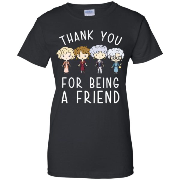 Thank You For Being A Friend Shirt