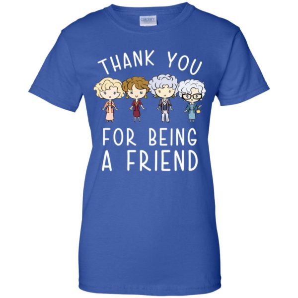 Thank You For Being A Friend Shirt