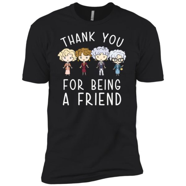 Thank You For Being A Friend Shirt