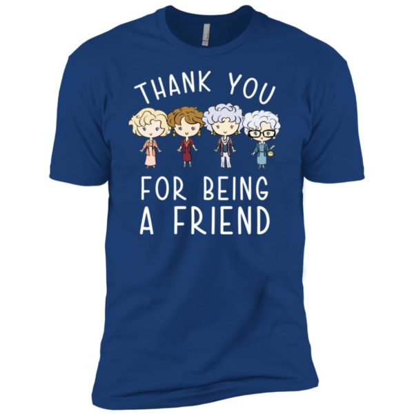 Thank You For Being A Friend Shirt