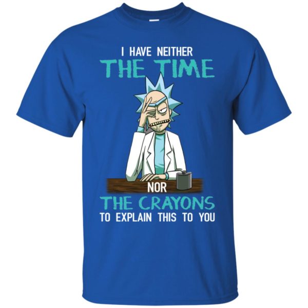 Rick and Morty I have Neither the Time Nor Crayons Shirt