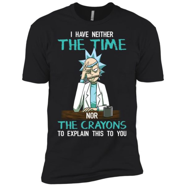 Rick and Morty I have Neither the Time Nor Crayons Shirt
