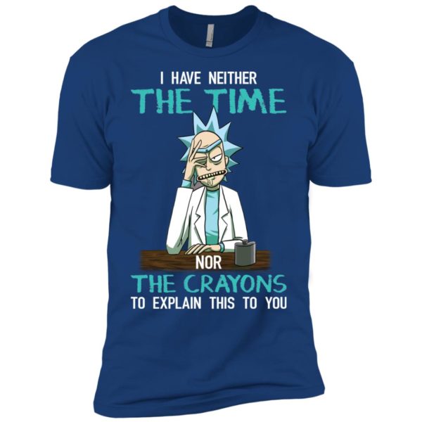 Rick and Morty I have Neither the Time Nor Crayons Shirt