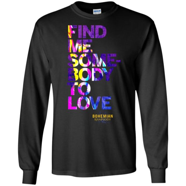 Bohemian Rhapsody Find Me Somebody to Love Shirt