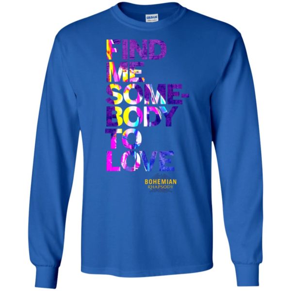 Bohemian Rhapsody Find Me Somebody to Love Shirt