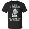 Rick And Morty I Suck At Apologies So Unfuck You Or Whatever Shirt