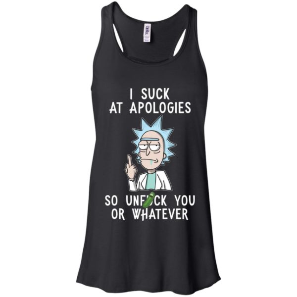 Rick And Morty I Suck At Apologies So Unfuck You Or Whatever Shirt