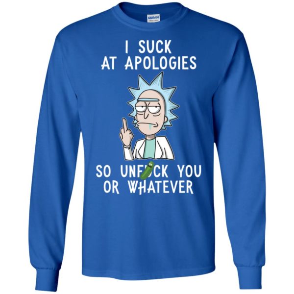 Rick And Morty I Suck At Apologies So Unfuck You Or Whatever Shirt