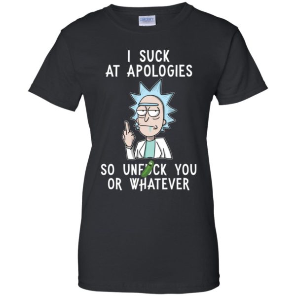 Rick And Morty I Suck At Apologies So Unfuck You Or Whatever Shirt