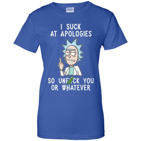 Rick And Morty I Suck At Apologies So Unfuck You Or Whatever Shirt