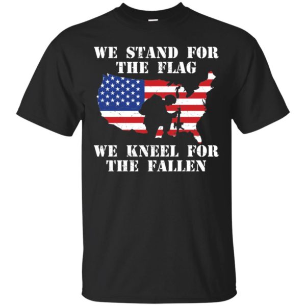 We Stand For The Flag We Kneel For The Fallen Shirt