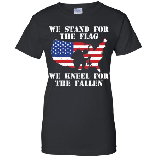 We Stand For The Flag We Kneel For The Fallen Shirt