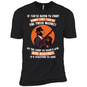 If You're Going To Fight Fight Like The Third Monkey Shirt