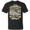 Super Cool Quality Control Shirt