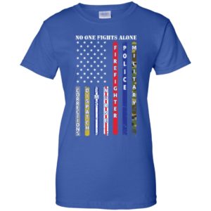 No One Fights Alone Corrections Dispatch EMS Nurse Shirt image No One Fights Alone Corrections Dispatch EMS Nurse Shirt