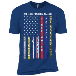 No One Fights Alone Corrections Dispatch EMS Nurse Shirt image No One Fights Alone Corrections Dispatch EMS Nurse Shirt