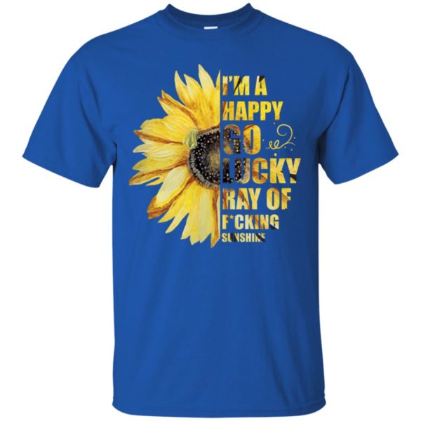 I'm A Happy Go Lucky Ray of F*cking Sunshine Sunflower Shirt