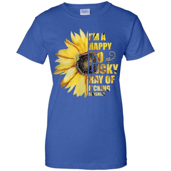 I'm A Happy Go Lucky Ray of F*cking Sunshine Sunflower Shirt