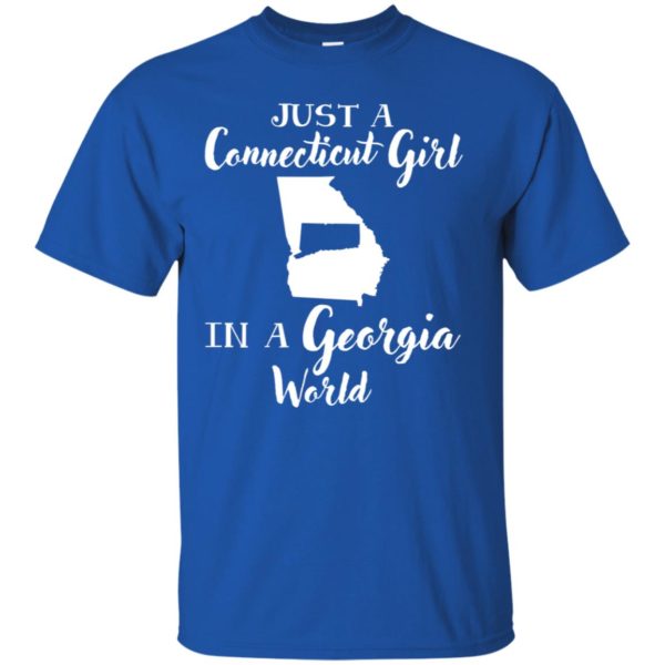 Just A Connecticut Girl In A Georgia World Shirt