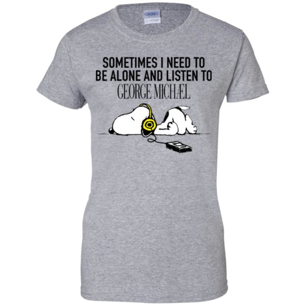 Snoopy Sometimes I need To Be Alone And Listen To George Michael Shirt