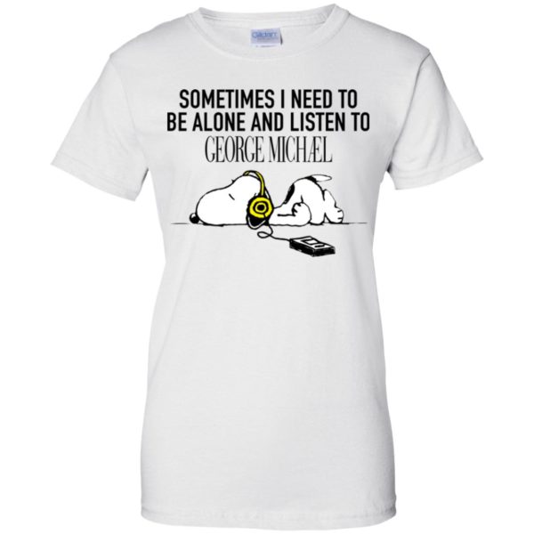 Snoopy Sometimes I need To Be Alone And Listen To George Michael Shirt