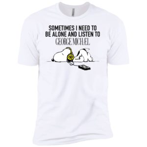 Snoopy Sometimes I need To Be Alone And Listen To George Michael Shirt image Snoopy Sometimes I need To Be Alone And Listen To George Michael Shirt