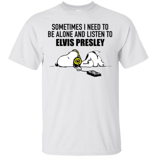 Snoopy Sometimes I need To Be Alone And Listen To Elvis Presley Shirt