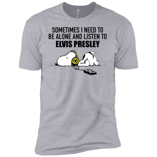 Snoopy Sometimes I need To Be Alone And Listen To Elvis Presley Shirt