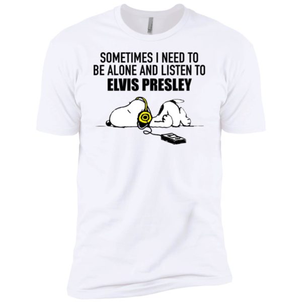 Snoopy Sometimes I need To Be Alone And Listen To Elvis Presley Shirt