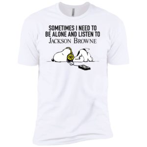 Snoopy Sometimes I need To Be Alone And Listen To Jackson Browne Shirt image Snoopy Sometimes I need To Be Alone And Listen To Jackson Browne Shirt