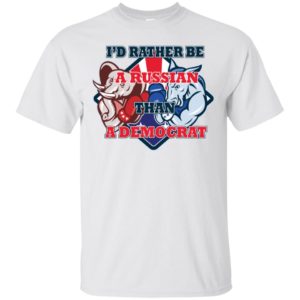 I'd Rather Be A Russian Than A Democrat Shirt