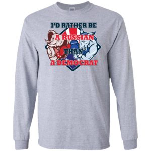 I'd Rather Be A Russian Than A Democrat Shirt
