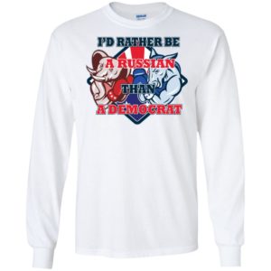 I'd Rather Be A Russian Than A Democrat Shirt