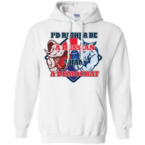 I'd Rather Be A Russian Than A Democrat Shirt