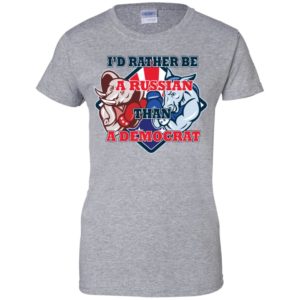 I'd Rather Be A Russian Than A Democrat Shirt
