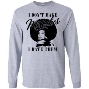 I Don't Make Mistakes I Date Them Shirt