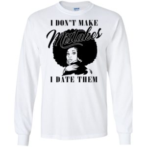 I Don't Make Mistakes I Date Them Shirt