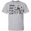 Shuh Duh Fuh Cup Unicorn Shirt