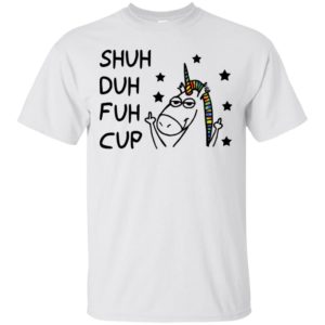 Shuh Duh Fuh Cup Unicorn Shirt