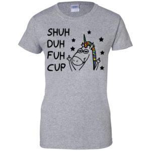 Shuh Duh Fuh Cup Unicorn Shirt