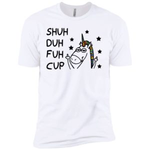 Shuh Duh Fuh Cup Unicorn Shirt