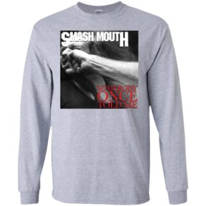 Smash Mouth Somebody Once Told Me Vulgar Display of Power Shirt image Smash Mouth Somebody Once Told Me Vulgar Display of Power Shirt