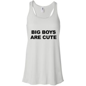 Big Boys Are Cute Shirt